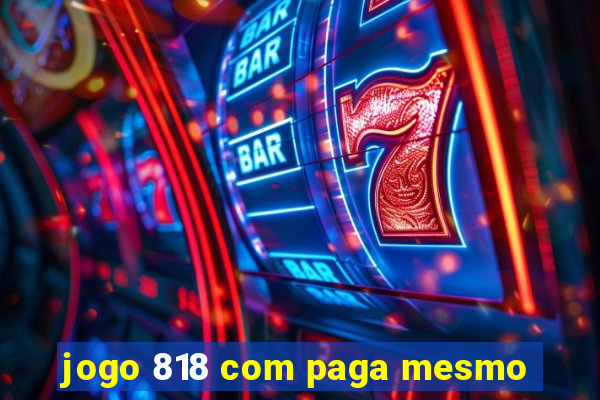 jogo 818 com paga mesmo