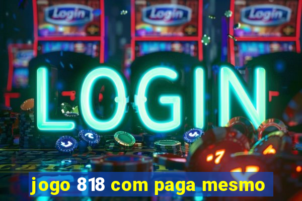 jogo 818 com paga mesmo