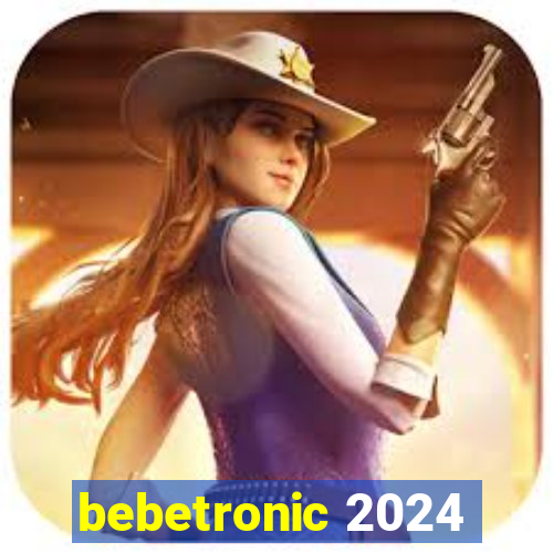 bebetronic 2024