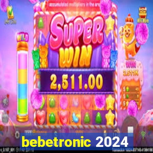 bebetronic 2024