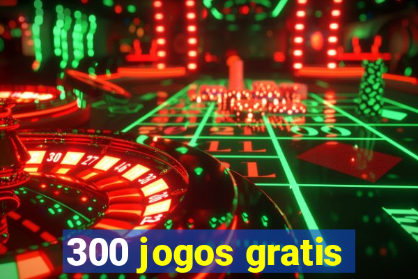 300 jogos gratis