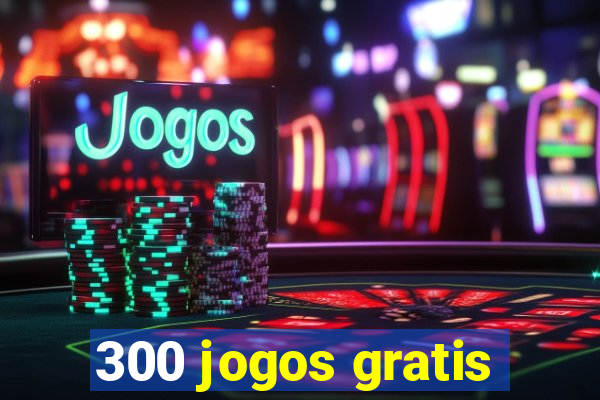 300 jogos gratis