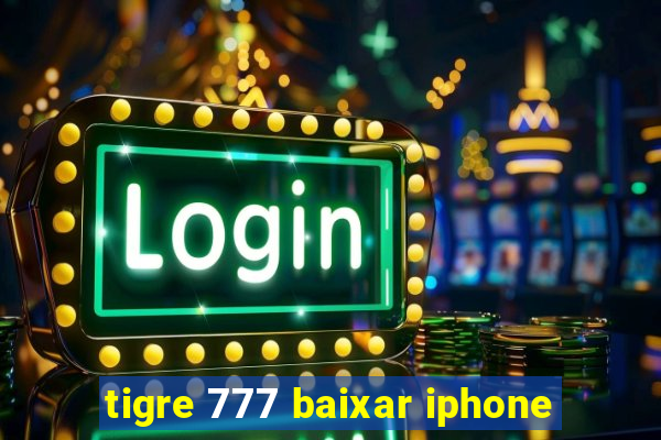 tigre 777 baixar iphone