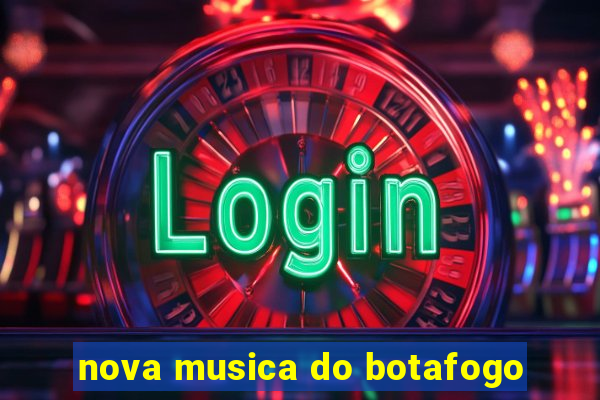 nova musica do botafogo