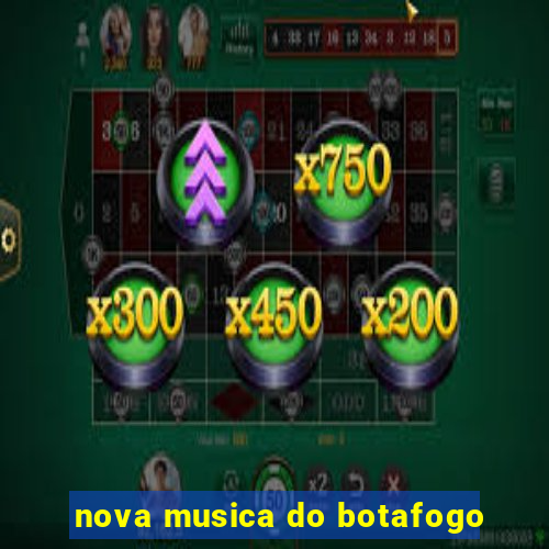 nova musica do botafogo