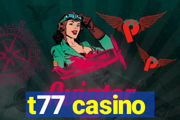 t77 casino