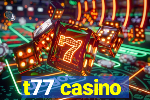 t77 casino