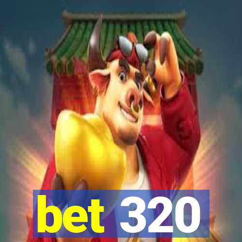 bet 320