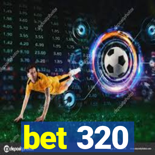 bet 320