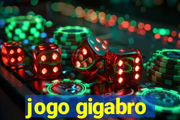 jogo gigabro