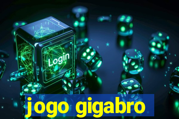 jogo gigabro