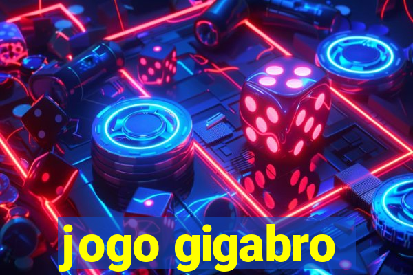 jogo gigabro