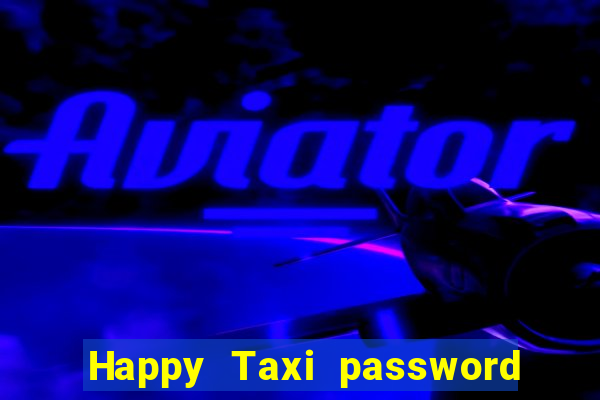 Happy Taxi password road 96 road 96 senha do cofre