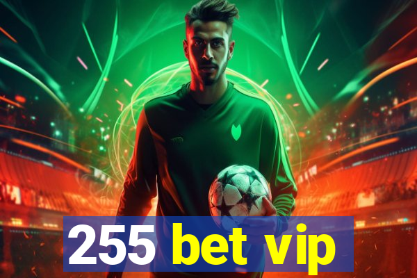 255 bet vip