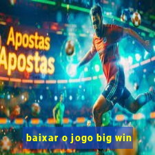 baixar o jogo big win