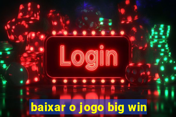 baixar o jogo big win