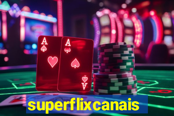 superflixcanais