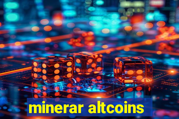 minerar altcoins