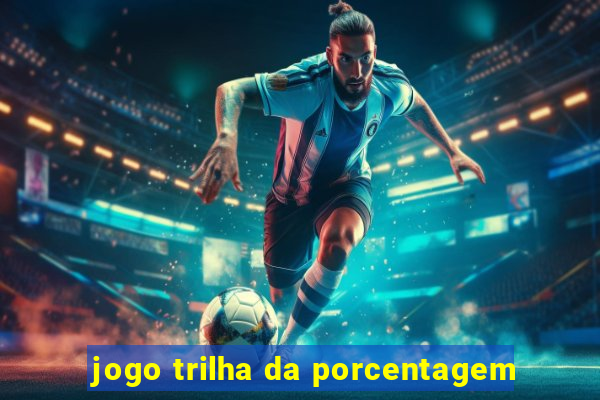 jogo trilha da porcentagem