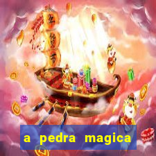 a pedra magica filme completo dublado gratis