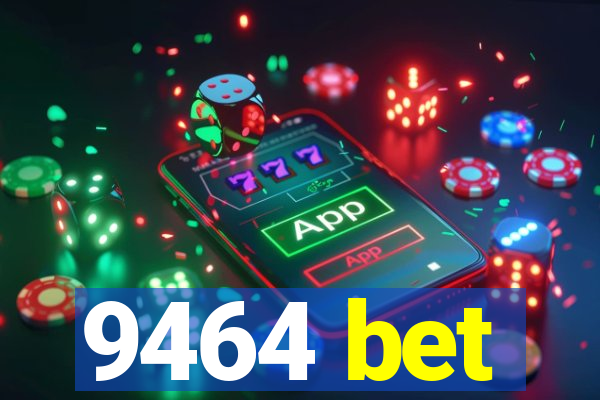 9464 bet