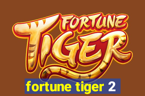 fortune tiger 2