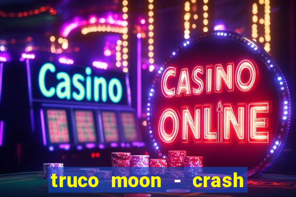 truco moon - crash & poker