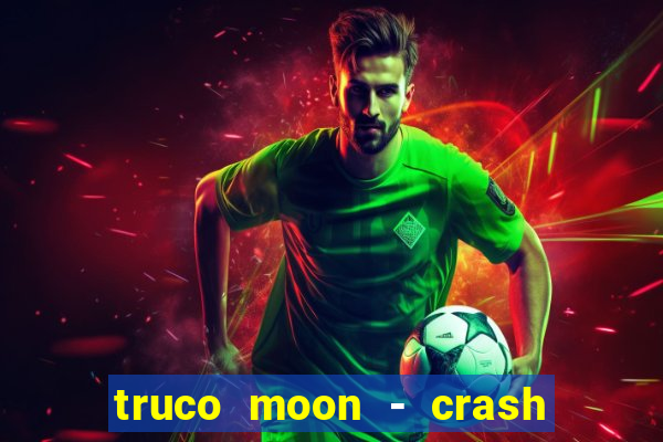 truco moon - crash & poker