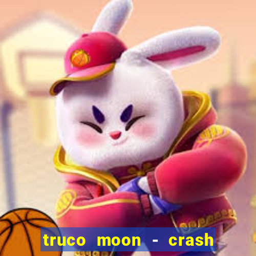 truco moon - crash & poker