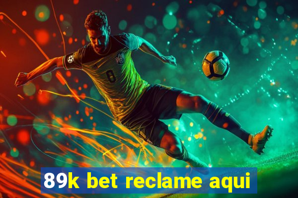 89k bet reclame aqui