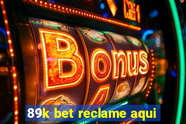 89k bet reclame aqui