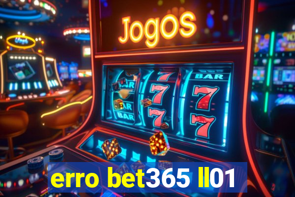 erro bet365 ll01