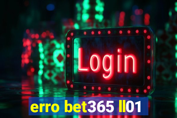 erro bet365 ll01