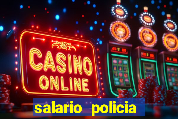 salario policia civil ba