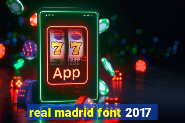 real madrid font 2017