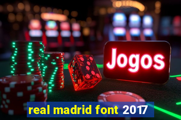 real madrid font 2017