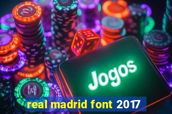 real madrid font 2017