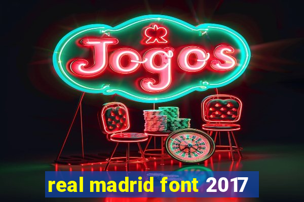 real madrid font 2017