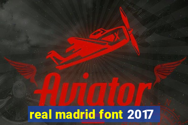 real madrid font 2017