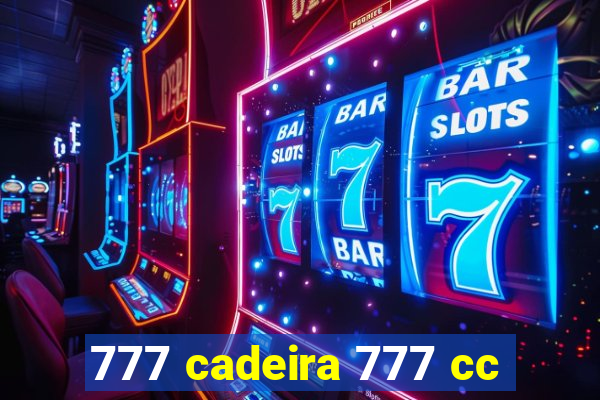 777 cadeira 777 cc