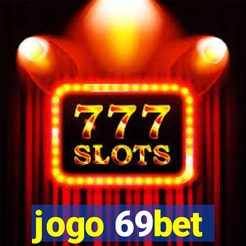 jogo 69bet