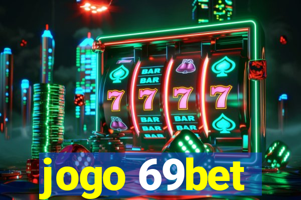 jogo 69bet