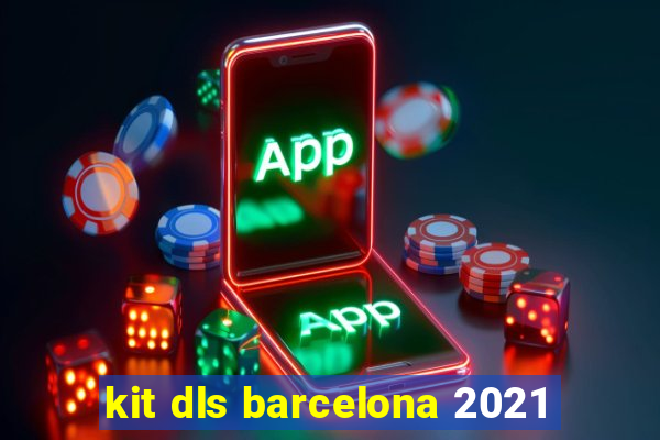 kit dls barcelona 2021