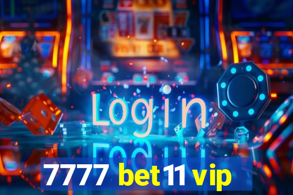 7777 bet11 vip