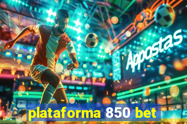 plataforma 850 bet