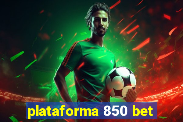 plataforma 850 bet