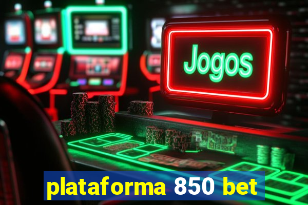 plataforma 850 bet