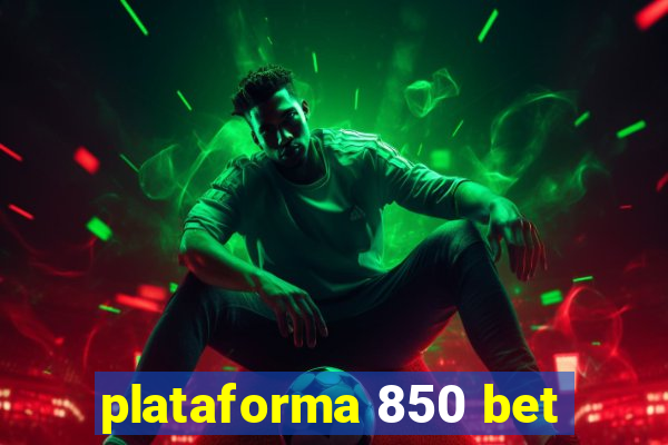 plataforma 850 bet