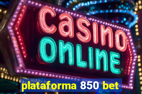 plataforma 850 bet