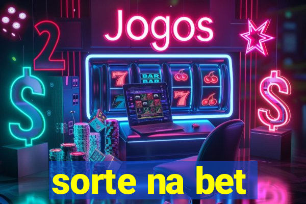 sorte na bet